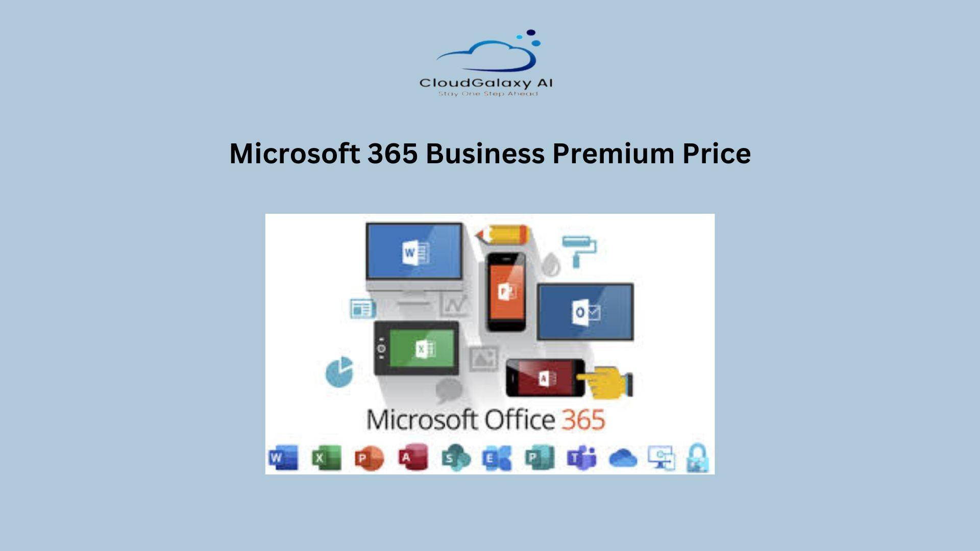 Breaking Down the Microsoft 365 Business Premium Price