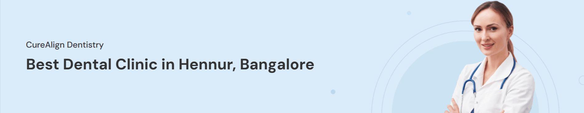Best Dental Clinic in Hennur Bangalore - CureAlign Dentistry