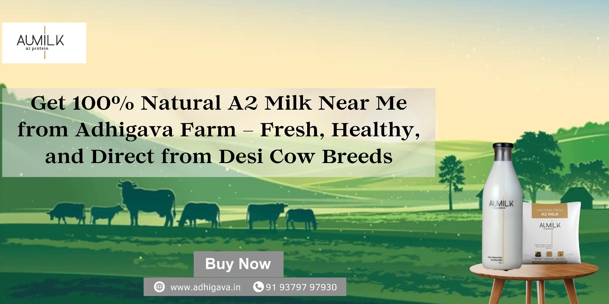 Get 100% Natural A2 Milk Near Me from Adhigava Farm