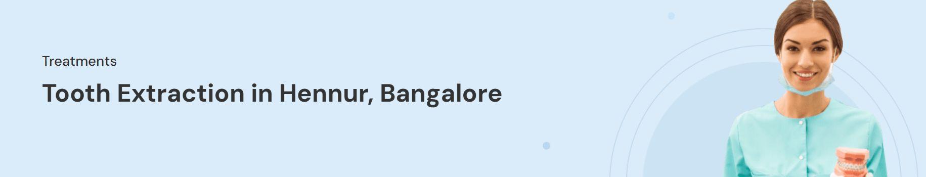 Tooth Extraction Treatment in Hennur, Bangalore