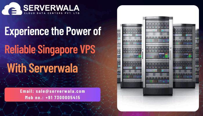Experience the Power of Reliable Singapore VPS With Serverwala