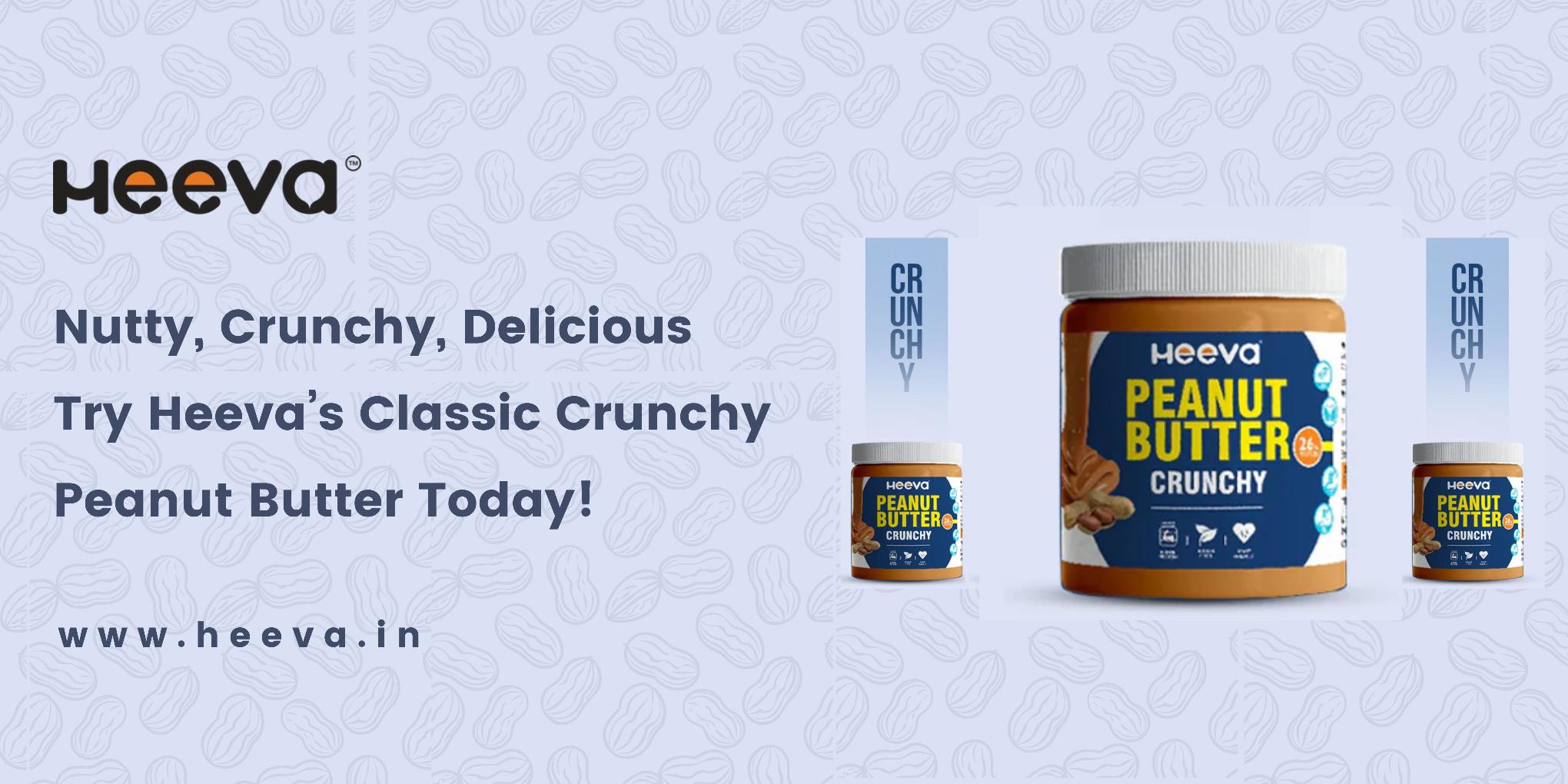 Nutty, Crunchy, Delicious  Try Heeva Classic Crunchy Peanut Butter Today!