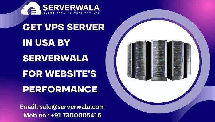Get VPS Server in USA By Serverwala For Website's Performance