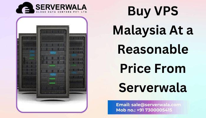 Buy VPS Malaysia At a Reasonable Price From Serverwala