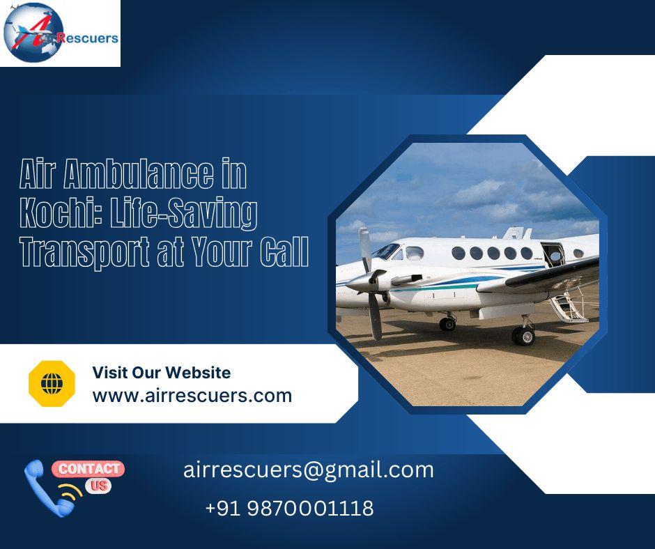 Air Ambulance in Kochi: Life-Saving Transport at Your Call