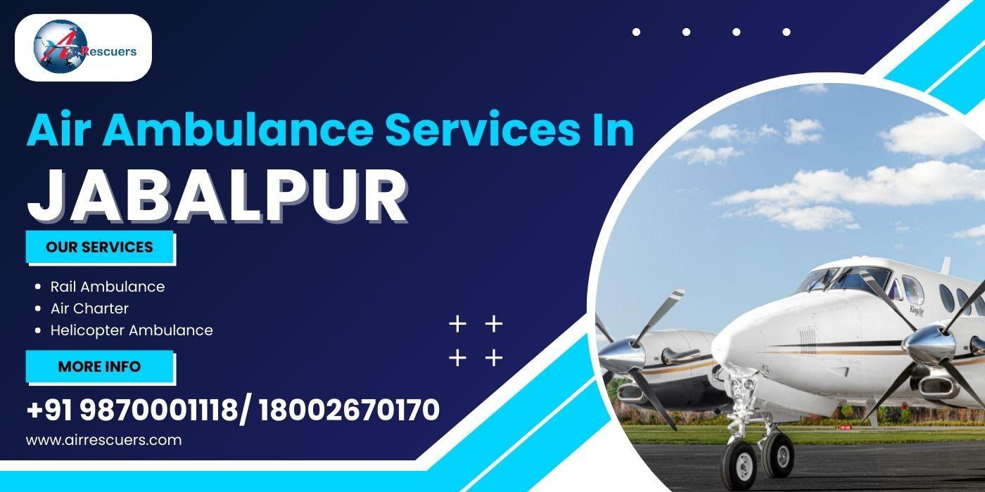 Experience Luxury with Air Ambulance Services in Jabalpur