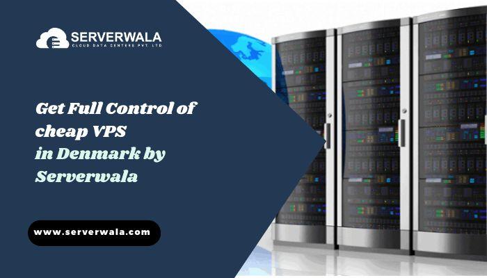 Get Full Control of cheap VPS in Denmark by Serverwala