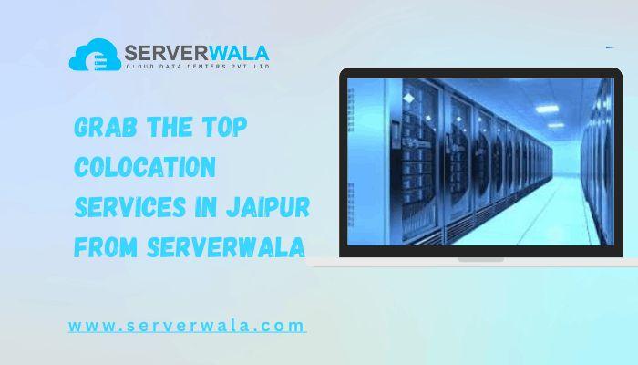 Grab the Top Colocation Services in Jaipur from Serverwala