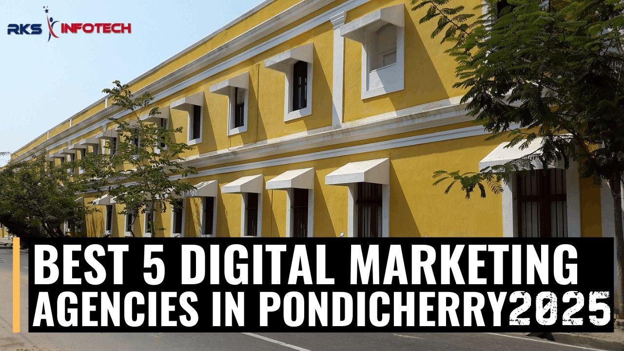 Best 5 Digital Marketing Companies in Pondicherry