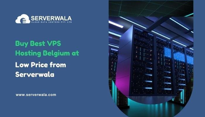 Buy Best VPS Hosting Belgium at a Low Price from Serverwala
