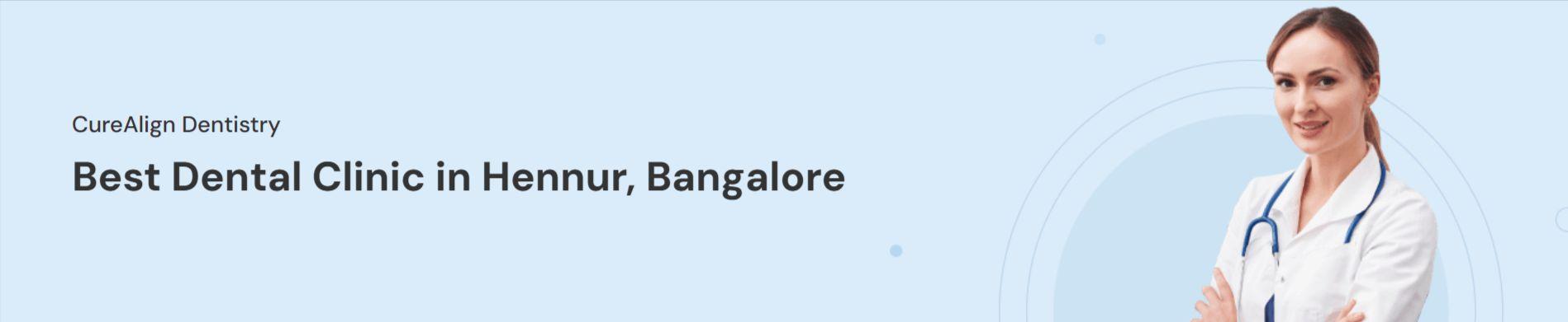 Best Dental Clinic in Hennur Bangalore - CureAlign Dentistry