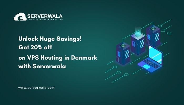 Unlock Huge Savings! Get 20% off on VPS Hosting in Denmark with Serverwala