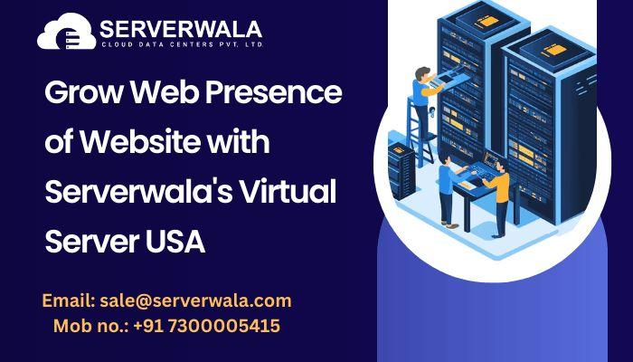 Grow Web Presence of Website with Serverwala's  Virtual Server USA