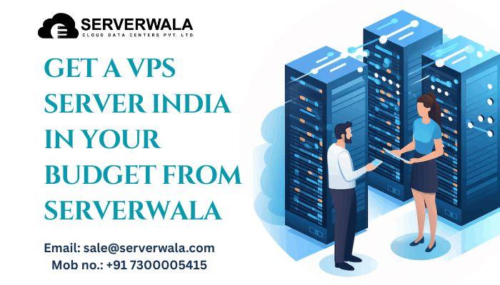 Get a VPS Server India in Your Budget From Serverwala