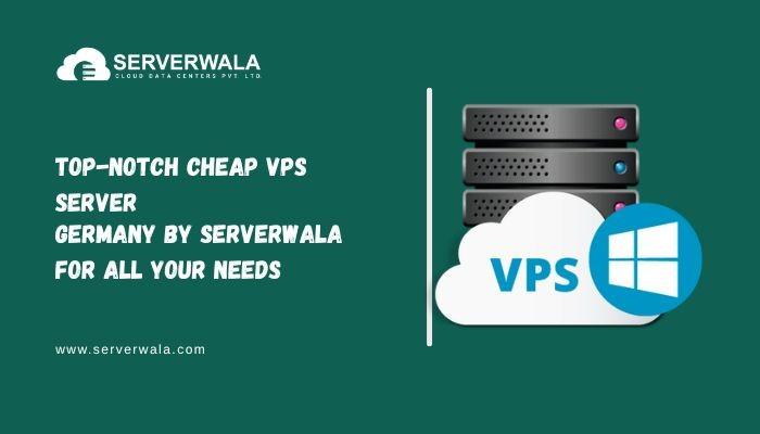 Top-notch cheap VPS Server in Germany by Serverwala 