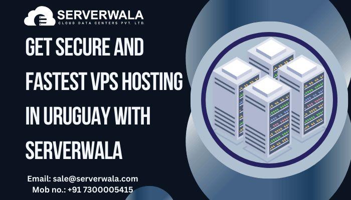 Get Secure And Fastest VPS Hosting in Uruguay With Serverwala