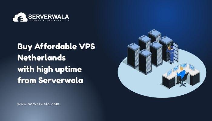 Buy an Affordable VPS Netherlands with high uptime from Serverwala