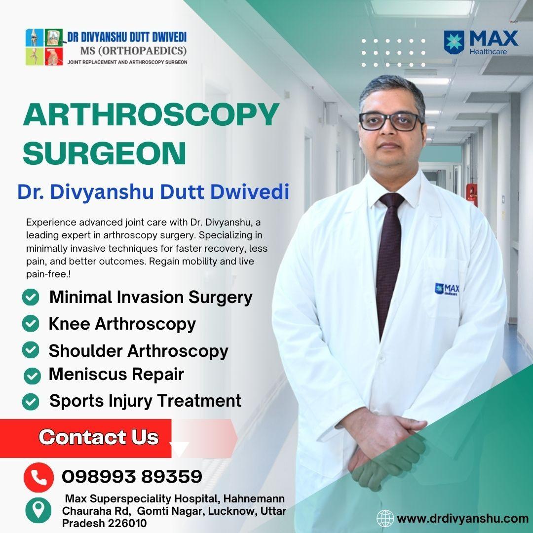 Get Expert Arthroscopy Surgery in Lucknow by Dr. Divyanshu Dutt Dwivedi