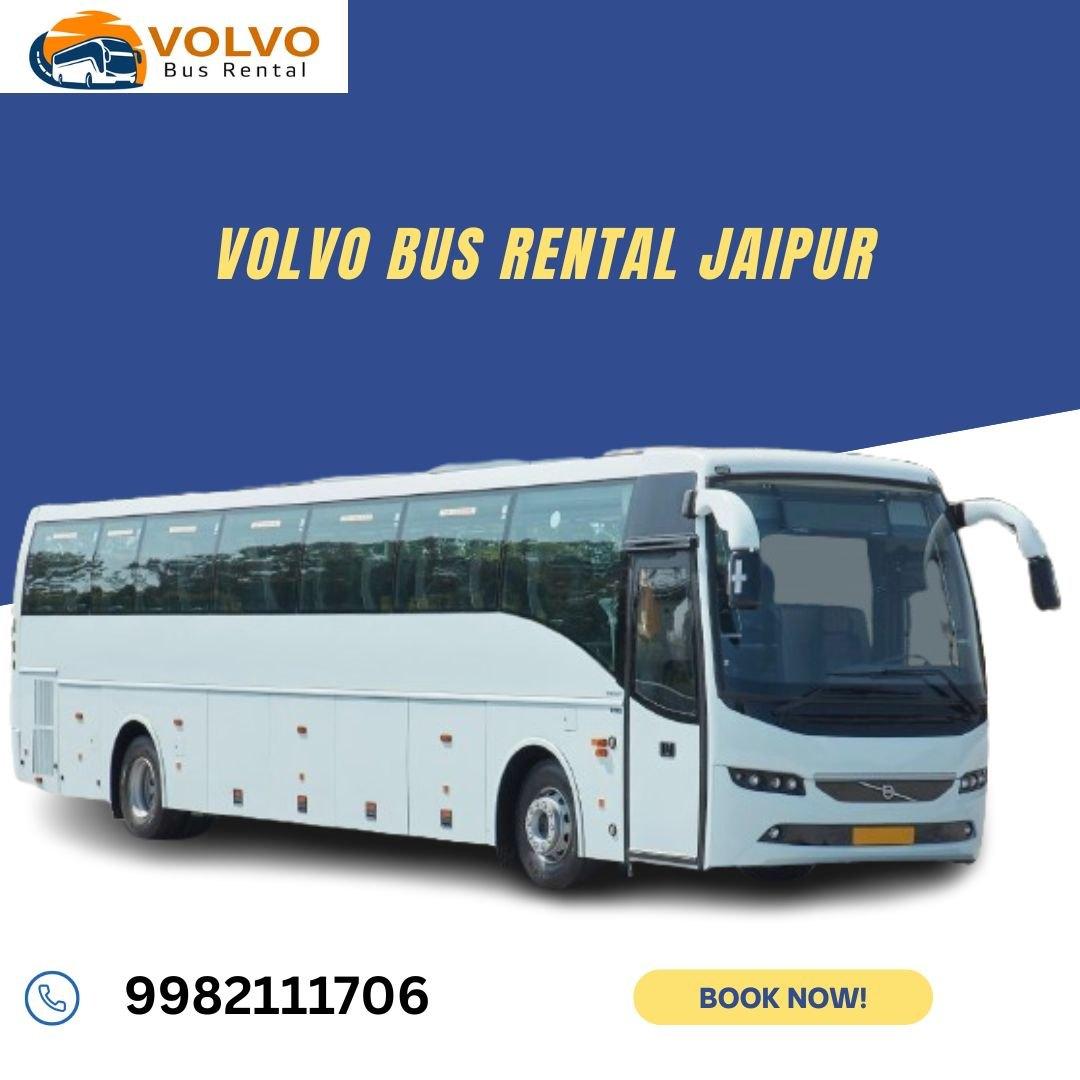 Top Benefits of Choosing Volvo Bus Rental in Jaipur