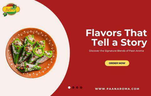 Flavors That Tell a Story: Discover the Signature Blends of Paan Aroma