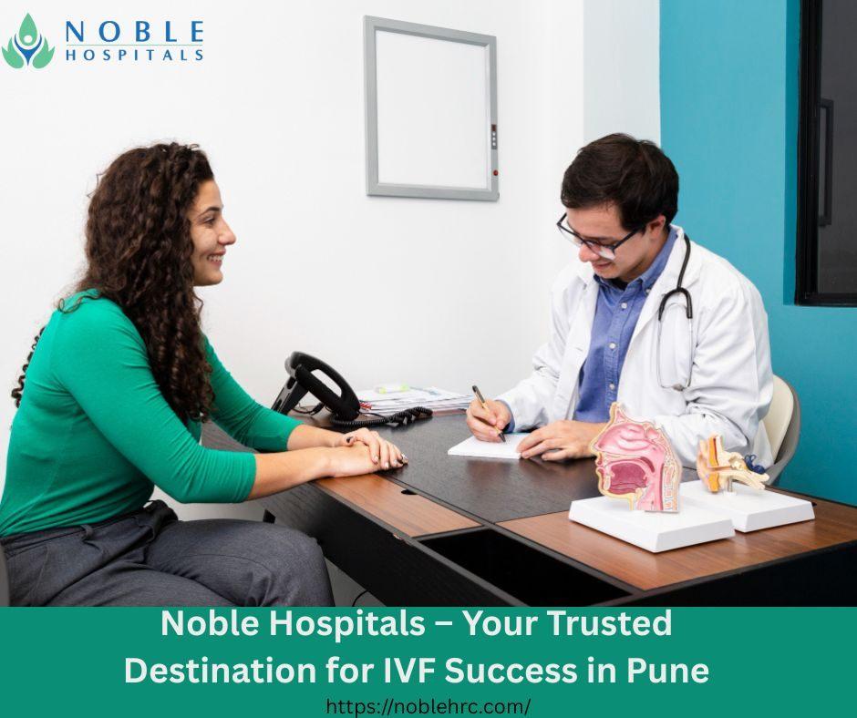 Noble Hospitals  Your Trusted Destination for IVF Success in Pune
