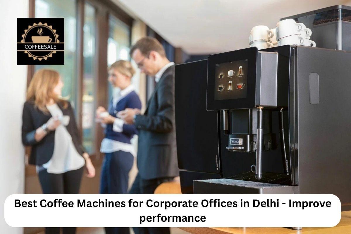 Best Coffee Machine Supplies & Accessories in Delhi Shop Now at Coffee Sale