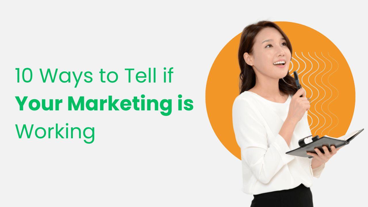 10 Ways to Tell if Your Marketing is Working
