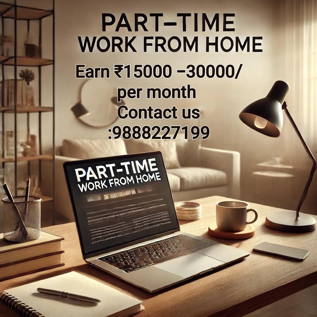 Part time work from home and earn 15k to 30k per month contact us 9888227199