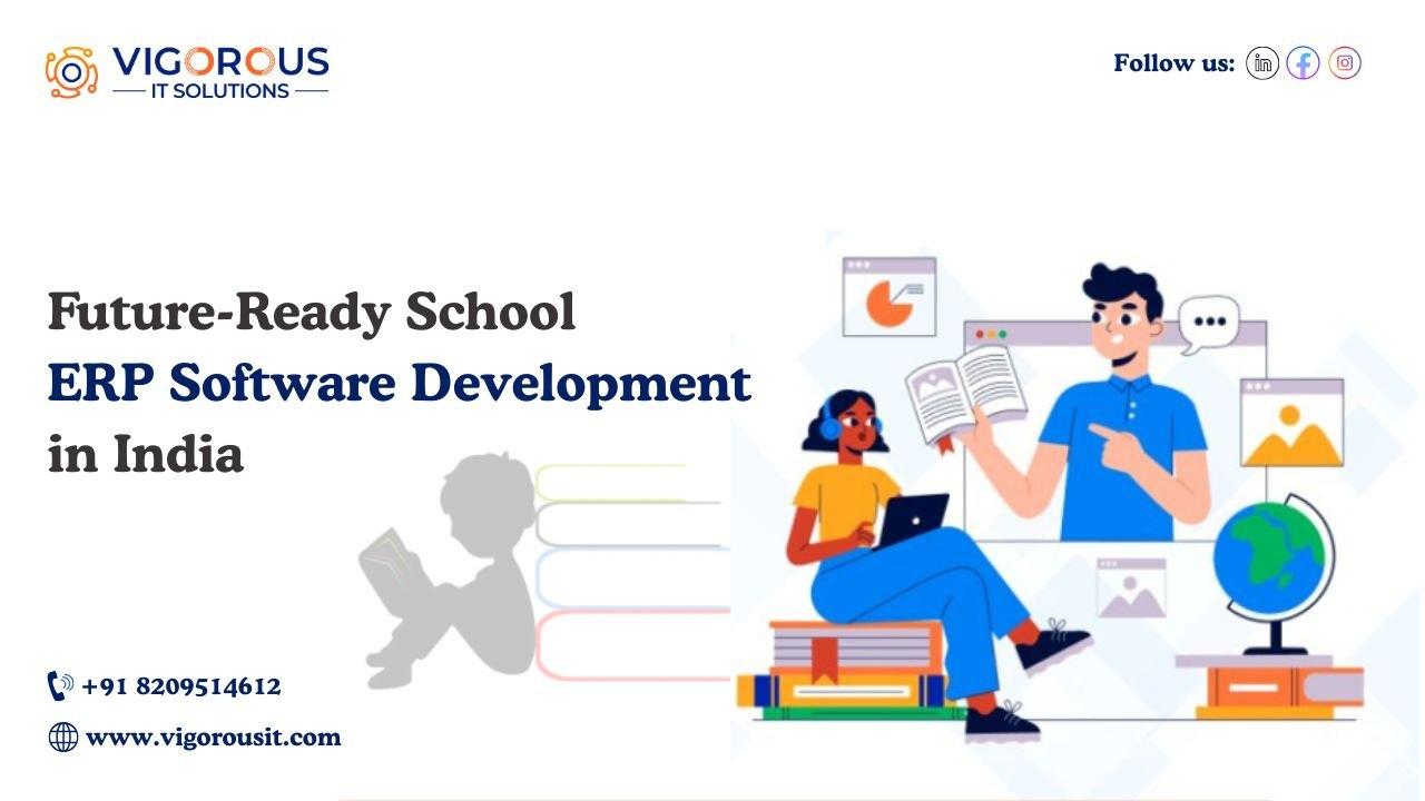 Future-Ready School ERP Software Development in India