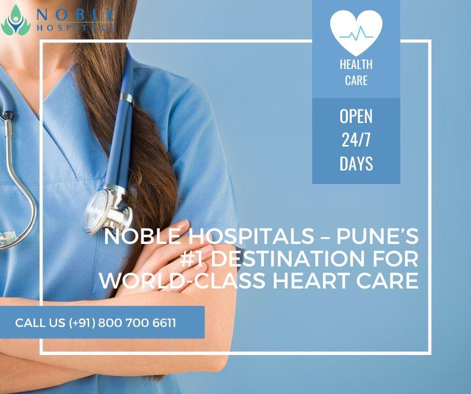Noble Hospitals  Pune 1 Destination for World-Class Heart Care
