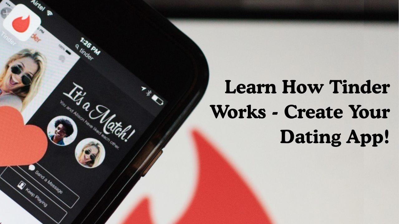 Learn How Tinder Works - Create Your Dating App!