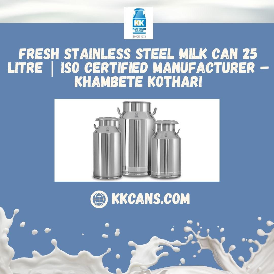 Stainless Steel Milk Can 25 Litre ISO Certified Manufacturer Khambete Kothari