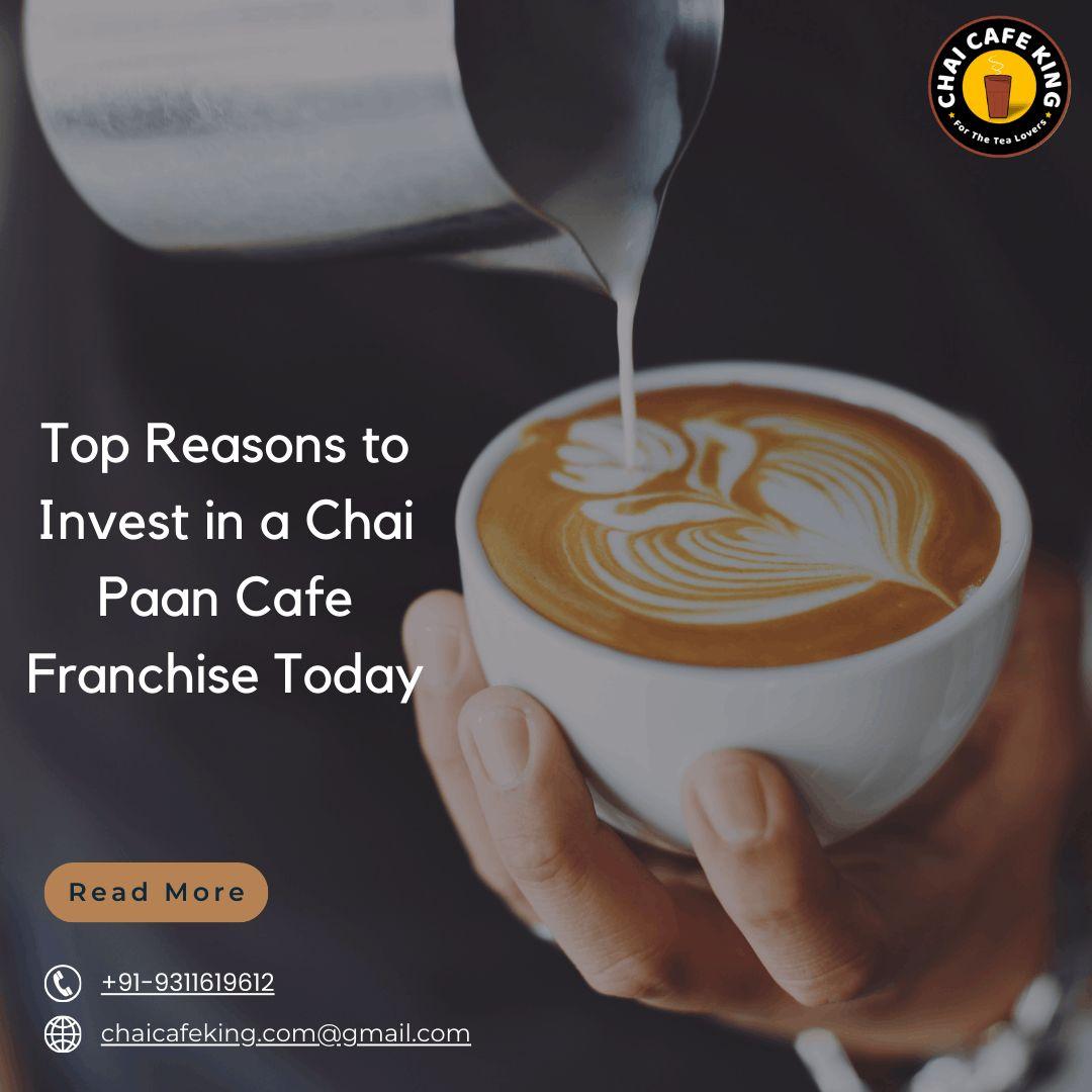 Chai franchise business in India - Top Reasons to Invest in a Chai Paan Cafe 