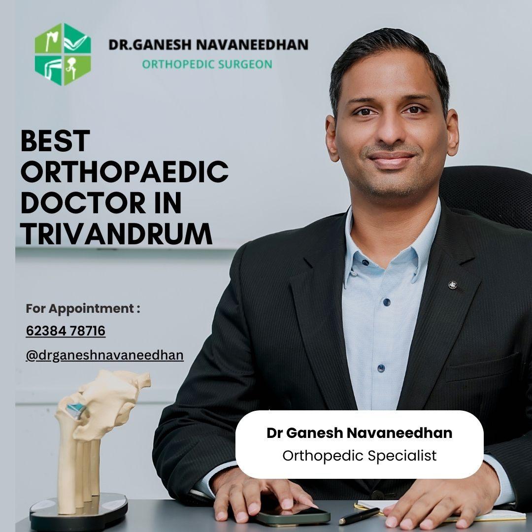 Best Orthopedic doctor in Trivandrum: Dr. Ganesh Navaneedhan