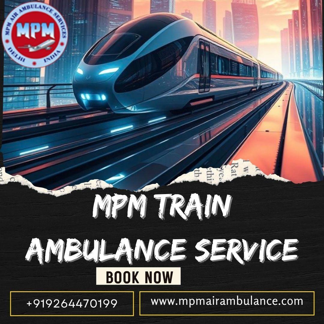 MPM Creates a Plan Suited to Your Situation in Patna in a Train Ambulance
