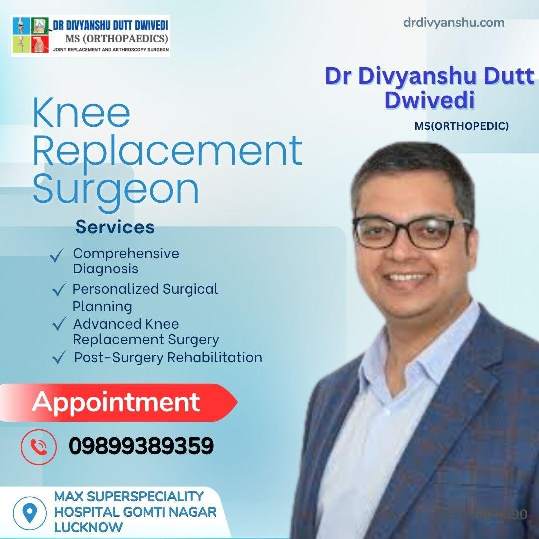 Affordable & Advanced Knee Replacement in Lucknow by Dr. Divyanshu Dutt Dwivedi