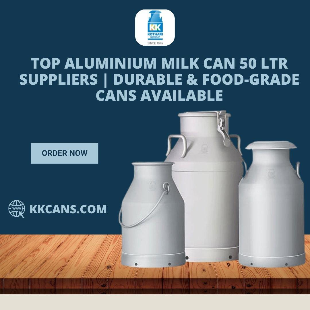 Top Aluminium Milk Can 50 Ltr Suppliers | Durable & Food-Grade Cans Available