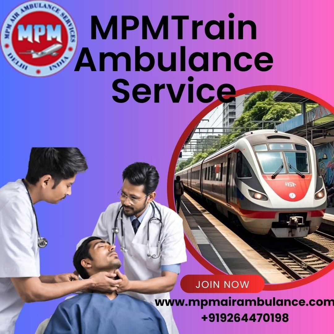 For appropriate care during medical transfer use MPM Train Ambulance in Guwahati