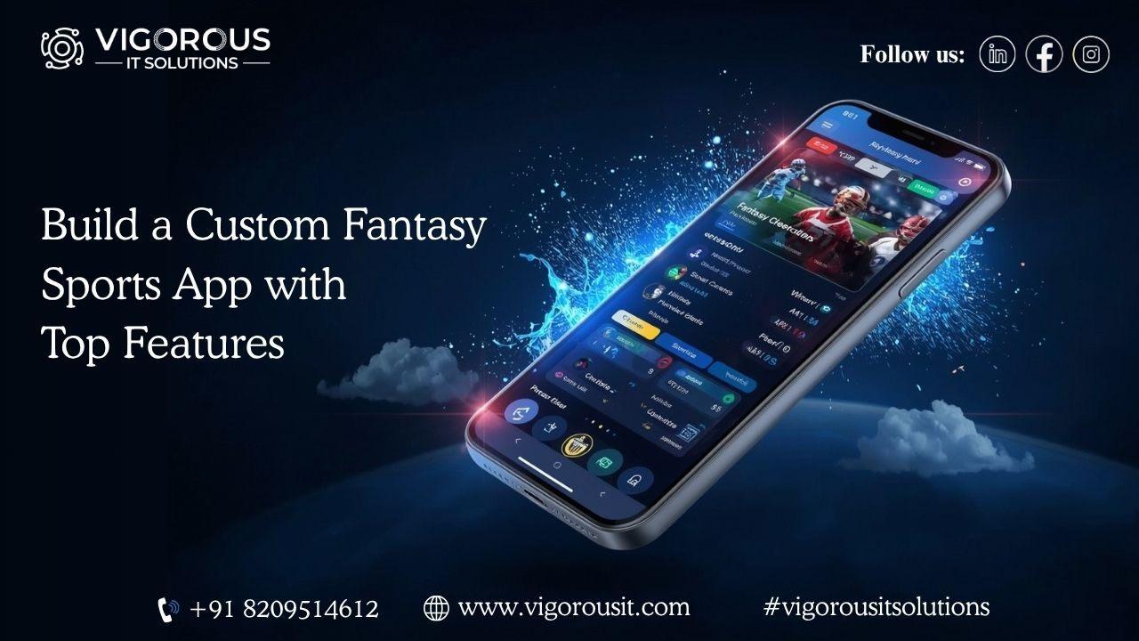 Build a Custom Fantasy Sports App with Top Features