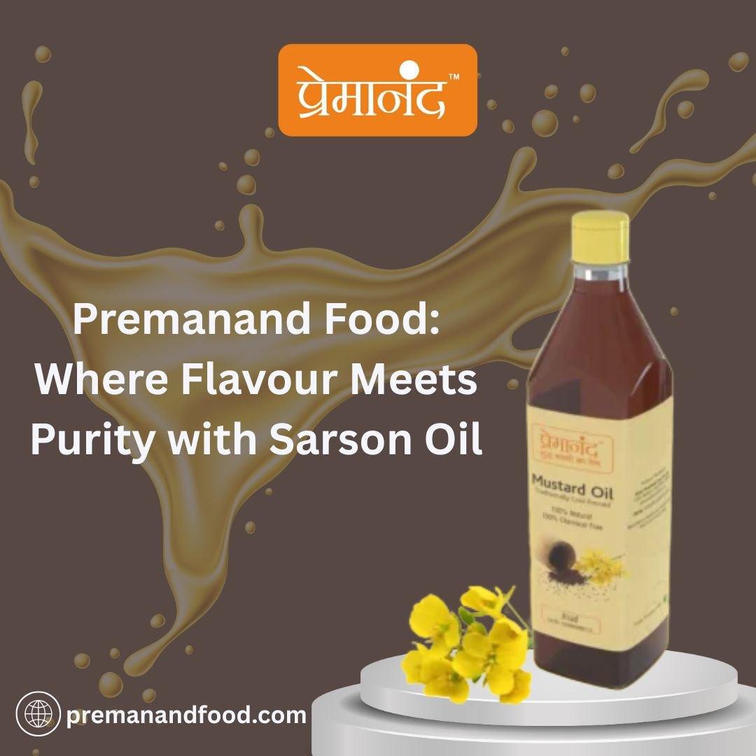 Premanand Food: Where Flavour Meets Purity with Sarson Oil