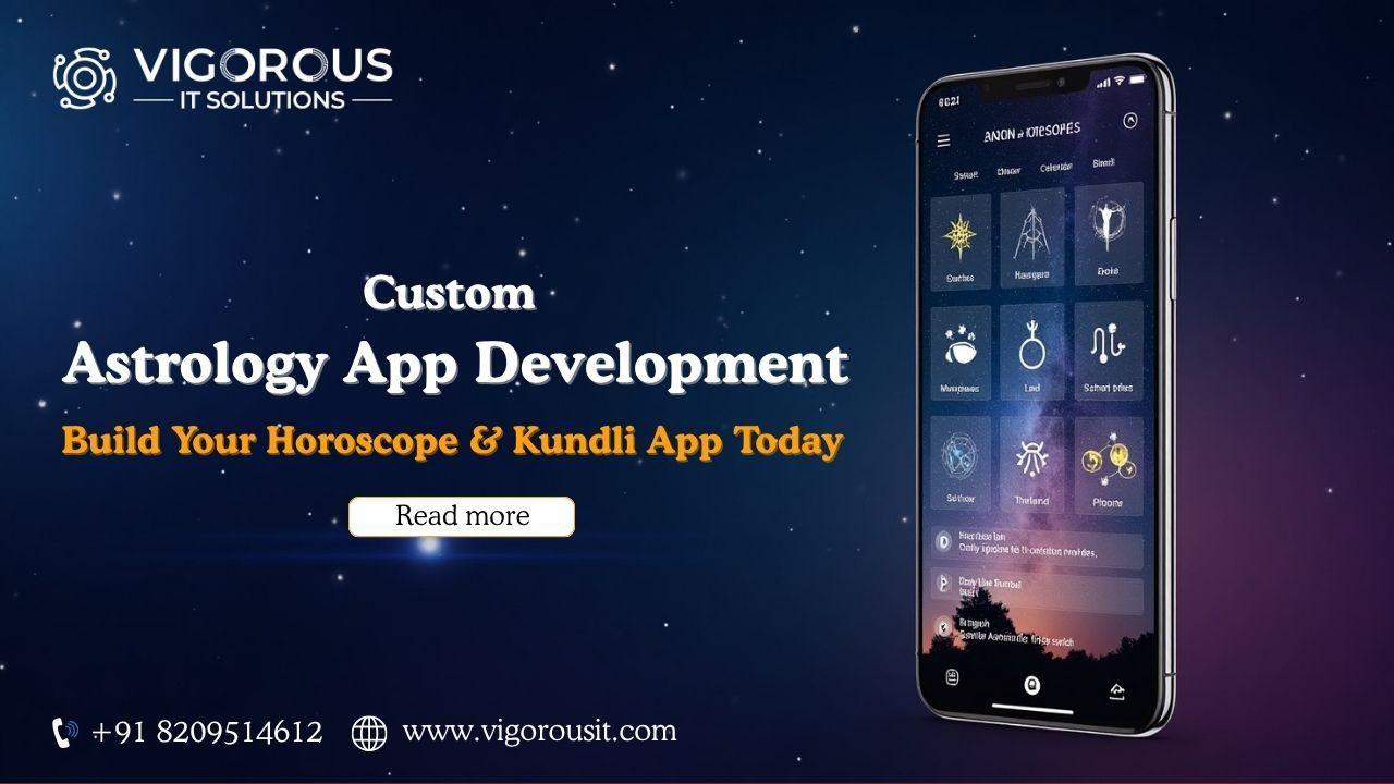 Custom Astrology App Development-Build Your Horoscope App Today