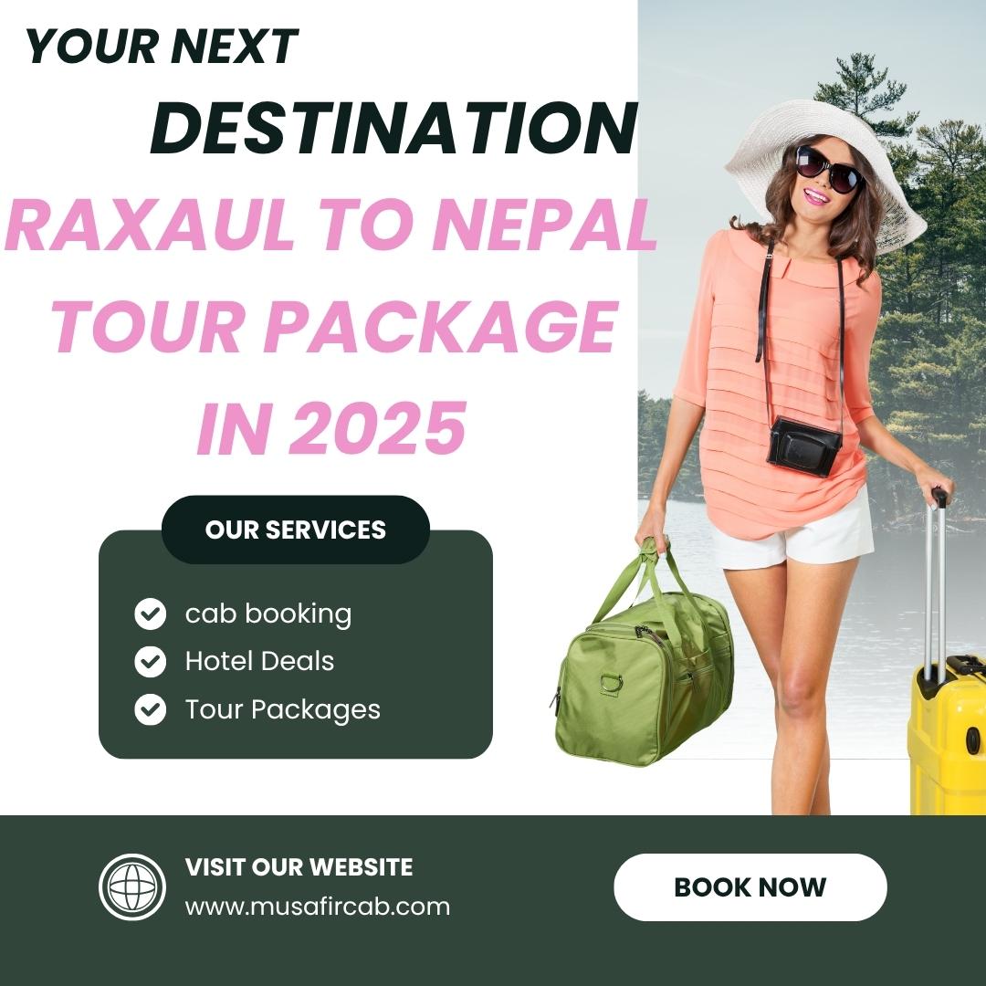 Raxaul to Nepal Tour Package in 2025