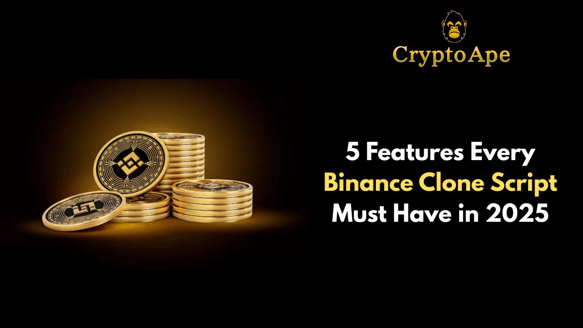 5 Features Every Binance Clone Script Must Have in 2025