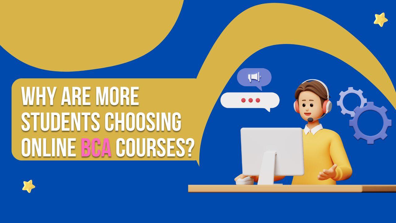 Why Are More Students Choosing Online BCA Courses?