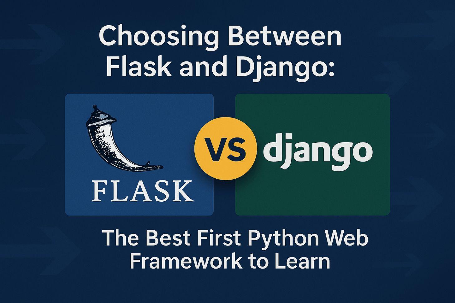 Choosing Between Flask and Django: The Best First Python Web Framework to Learn