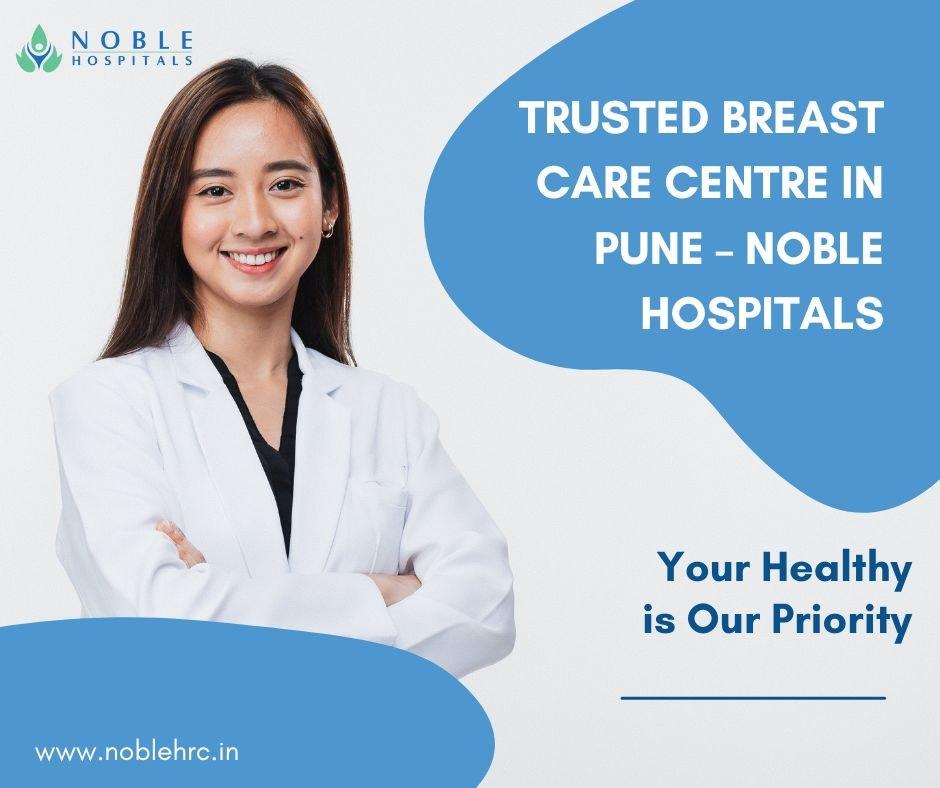 Trusted Breast Care Centre in Pune Noble Hospitals