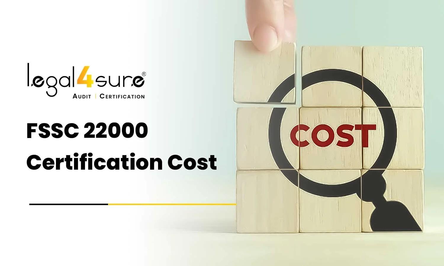 FSSC 22000 Certification Cost: What You Need to Know