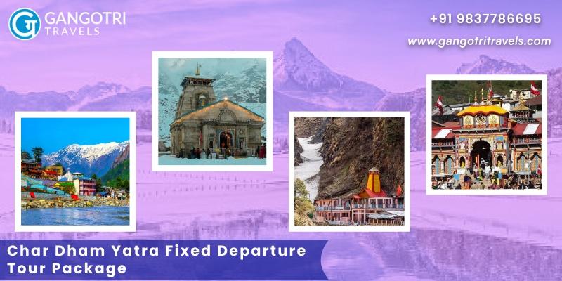 Char Dham Yatra Fixed Departure Tour Package 