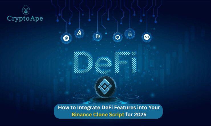 How to Integrate DeFi Features into Your Binance Clone Script for 2025