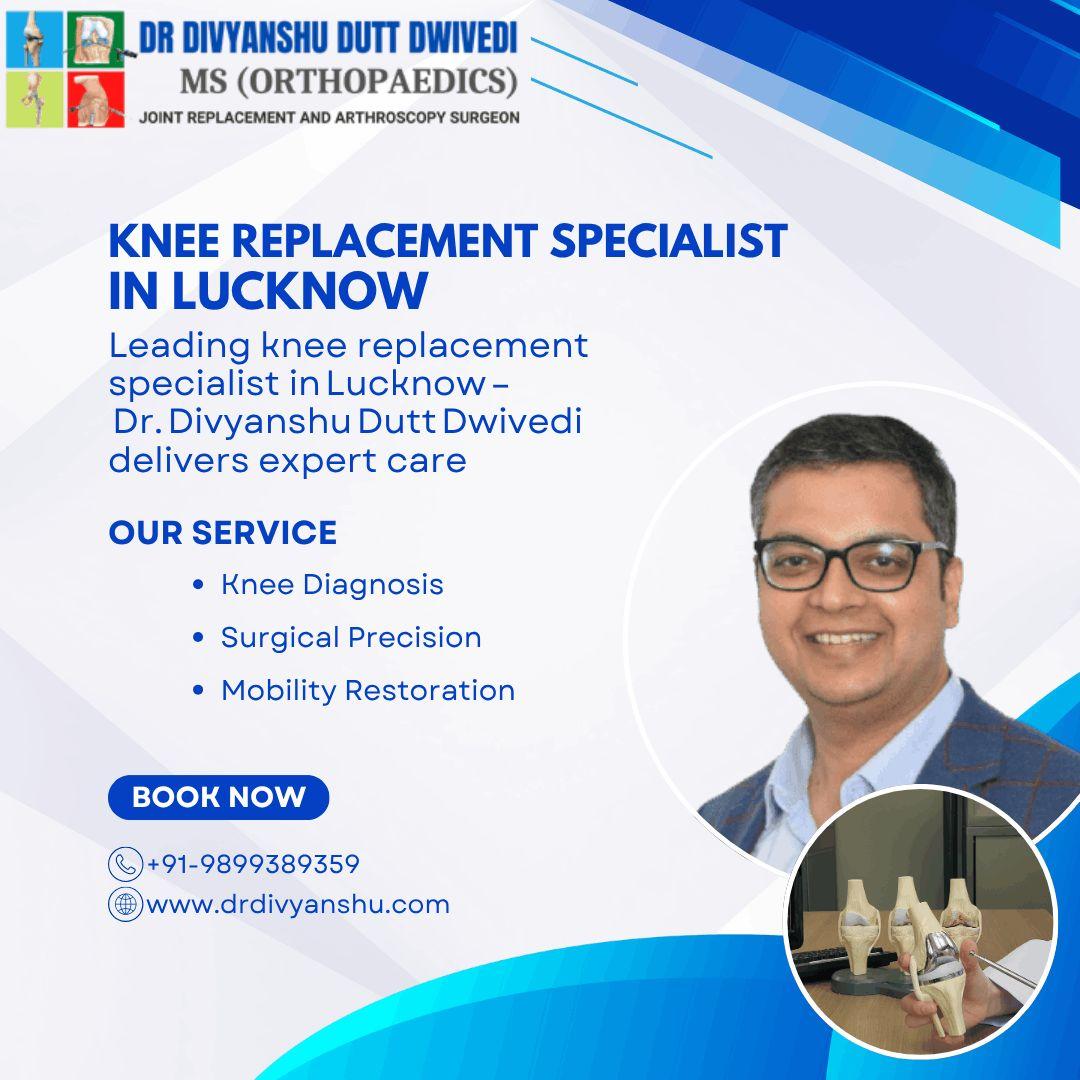 Knee Replacement Specialist in Lucknow | Dr. Divyanshu Dutt Dwivedi